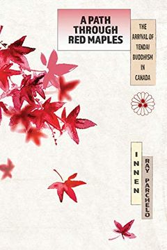 portada A Path Through Red Maples: The Arrival of Tendai Buddhism in Canada (in English)