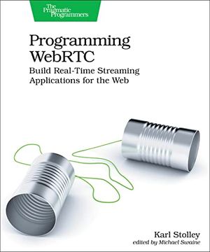 portada Programming WebRTC: Build Real-Time Streaming Applications for the Web (en Inglés)
