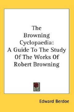 portada the browning cyclopaedia: a guide to the study of the works of robert browning (en Inglés)