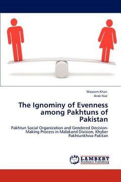 portada the ignominy of evenness among pakhtuns of pakistan (en Inglés)