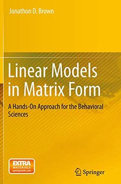 portada Linear Models in Matrix Form: A Hands-On Approach for the Behavioral Sciences