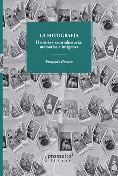 portada La Fotografia. Historia y Contrahistoria, Memoria e Imgenes (in Spanish)