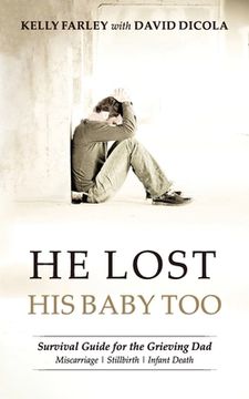 portada He Lost His Baby Too: Survival Guide for the Grieving Dad (en Inglés)