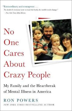 portada No one Cares About Crazy People: My Family and the Heartbreak of Mental Illness in America 