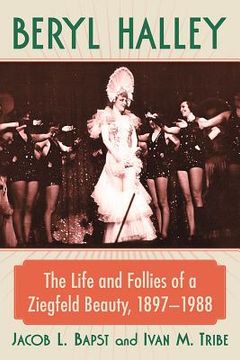 portada Beryl Halley: The Life and Follies of a Ziegfeld Beauty, 1897-1988 (en Inglés)