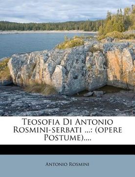 portada Teosofia Di Antonio Rosmini-serbati ...: (opere Postume).... (en Italiano)