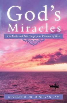 portada God's Miracles: His Faith, and His Escape from Vietnam by Boat (en Inglés)