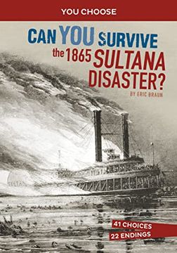 portada Can you Survive the 1865 Sultana Disaster? An Interactive History Adventure (You Choose: Disasters in History) (en Inglés)