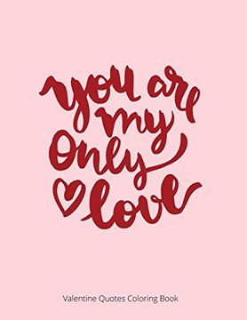 portada You are my Only Love: Valentine Quotes Coloring Book for Adult (en Inglés)