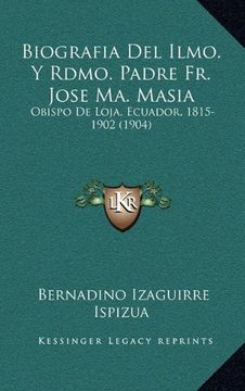 portada Biografia del Ilmo. Y Rdmo. Padre fr. Jose ma. Masia: Obispo de Loja, Ecuador, 1815-1902 (1904)