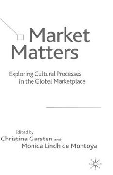 portada market matters: exploring cultural processes in the global market place (en Inglés)