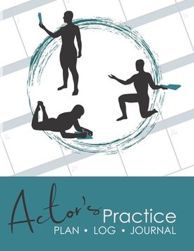 portada Actor's Practice Plan, Log, and Journal: A Planner for Actors in Training