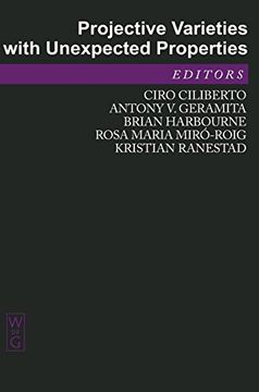 portada Projective Varieties With Unexpected Properties: A Volume in Memory of Giuseppe Veronese - Proceedings of the International Conference, Varieties With. 2004 (de Gruyter Proceedings in Mathematics) (en Inglés)