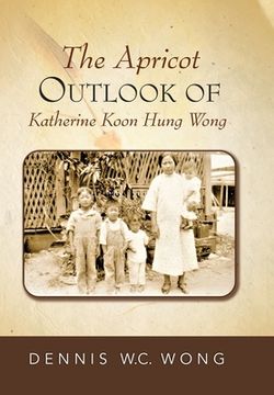 portada The Apricot Outlook Of Katherine Koon Hung Wong (en Inglés)