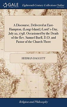 portada A Discourse, Delivered at East-Hampton, (Long-Island, ) Lord's-Day, July 22, 1798. Occasioned by the Death of the Rev. Samuel Buell, D.D. and Pastor of the Church There (en Inglés)