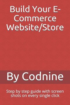 portada Build Your E-Commerce Website/Store: Step by step guide with screen shots on every single click (in English)