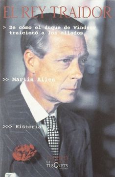 portada El rey Traidor: De Como el Duque de Windsor Traiciono a los Aliad os (in Spanish)