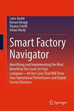 portada Smart Factory Navigator: Identifying and Implementing the Most Beneficial Use Cases for Your Company--44 Use Cases That Will Drive Your Operati (en Inglés)
