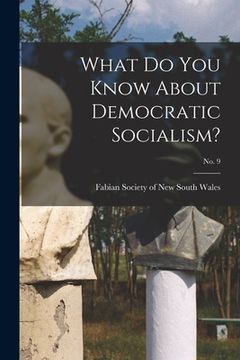 portada What Do You Know About Democratic Socialism?; no. 9 (en Inglés)
