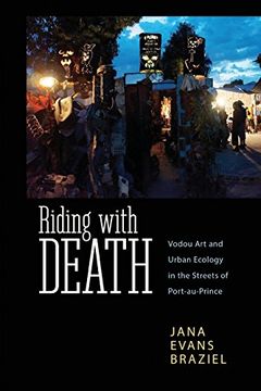 portada Riding With Death: Vodou art and Urban Ecology in the Streets of Port-Au-Prince (Caribbean Studies Series) (en Inglés)