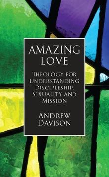 portada Amazing Love: Theology for Understanding Discipleship, Sexuality and Mission