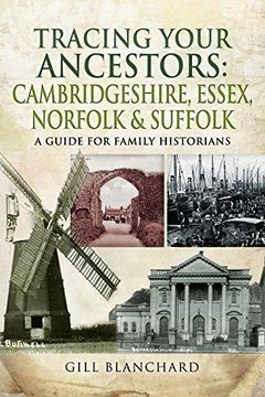 portada Tracing Your Ancestors: Cambridgeshire, Essex, Norfolk and Suffolk: A Guide for Family Historians (en Inglés)