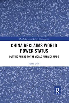 portada China Reclaims World Power Status: Putting an end to the World America Made (Routledge Contemporary China Series) (en Inglés)