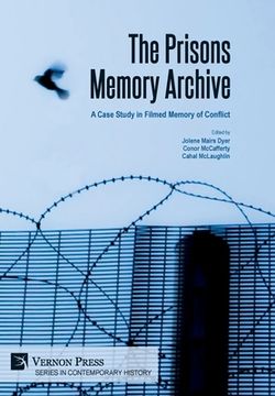 portada The Prisons Memory Archive: a Case Study in Filmed Memory of Conflict (en Inglés)