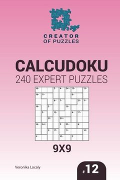 portada Creator of puzzles - Calcudoku 240 Expert Puzzles 9x9 (Volume 12)