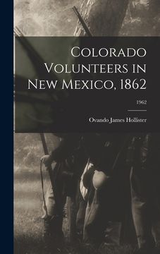 portada Colorado Volunteers in New Mexico, 1862; 1962 (en Inglés)