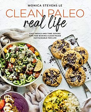 portada Clean Paleo Real Life: Easy Meals and Time-Saving Tips for Making Clean Paleo Sustainable for Life (en Inglés)