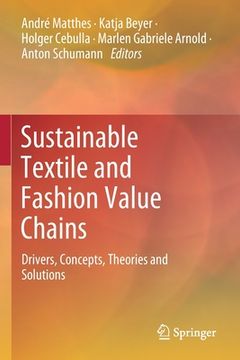 portada Sustainable Textile and Fashion Value Chains: Drivers, Concepts, Theories and Solutions
