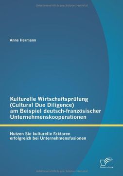 portada Kulturelle Wirtschaftsprufung (Cultural Due Diligence) Am Beispiel Deutsch-Franzosischer Unternehmenskooperationen: Nutzen Sie Kulturelle Faktoren Erf (German Edition)