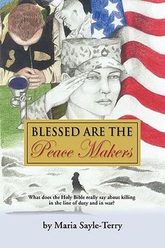 portada blessed are the peacemakers: what does the holy bible really say about killing in the line of duty, and in war? (en Inglés)