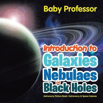 portada Introduction to Galaxies, Nebulaes and Black Holes Astronomy Picture Book Astronomy & Space Science (in English)