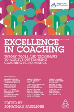 portada Excellence in Coaching: Theory, Tools and Techniques to Achieve Outstanding Coaching Performance (en Inglés)