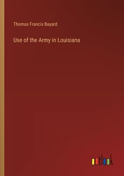 portada Use of the Army in Louisiana (in English)