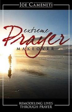 portada extreme prayer makeover: remodeling lives through prayer (in English)