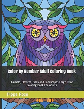 portada Color by Number Adult Coloring Book: Animals, Flowers, Birds and Landscapes Large Print Coloring Book for Adults (Adult Coloring by Numbers Books) (en Inglés)