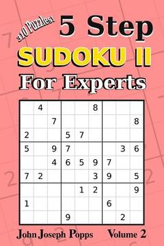portada 5 Step Sudoku II For Experts Vol 2: 310 Puzzles! Easy, Medium, Hard, Unfair, and Extreme Levels - Sudoku Puzzle Book (en Inglés)