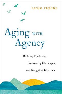 portada Aging With Agency: Building Resilience, Confronting Challenges, and Navigating Eldercare (en Inglés)