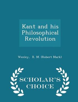 portada Kant and His Philosophical Revolution - Scholar's Choice Edition (in English)