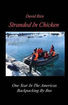 portada Stranded In Chicken: Backpacking The Americas By Bus, Prudhoe Bay To Antarctica (in English)