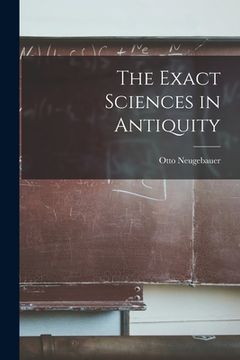 portada The Exact Sciences in Antiquity (en Inglés)