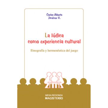 portada LA LÚDICA COMO EXPERIENCIA CULTURAL. ETNOGRAFÍA Y HERMENÉUTICA DEL JUEGO