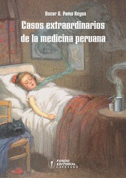 portada CASOS EXTRAORDINARIOS DE LA MEDICINA PERUANA (in Spanish)
