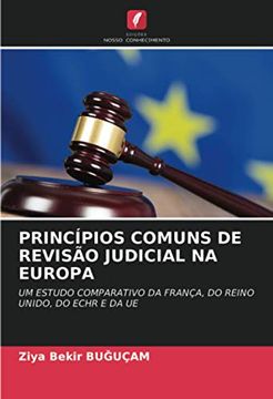 portada Princípios Comuns de Revisão Judicial na Europa: Um Estudo Comparativo da França, do Reino Unido, do Echr e da ue (in Portuguese)