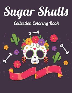 portada Sugar Skulls Collection Coloring Book: Best Coloring Book With Beautiful Gothic Women,Fun Skull Designs and Easy Patterns for Relaxation 