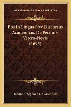 portada Bos In Lingua Sive Discursus Academicus De Pecuniis Vetero-Novis (1695) (en Latin)