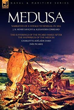 portada Medusa: Narrative of a Voyage to Senegal in 1816 & the Sufferings of the Picard Family After the Shipwreck of the Medusa (en Inglés)